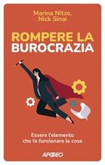 Rompere la burocrazia. Essere l'elemento che fa funzionare le cose