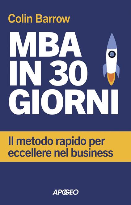 MBA in 30 giorni. Il metodo rapido per eccellere nel business - Colin Barrow - ebook