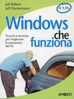 Windows che funziona. Trucchi e tecniche per migliorare le prestazioni del PC