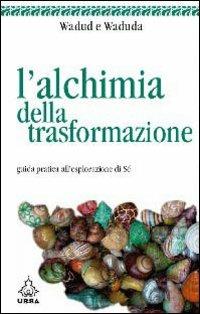 L' alchimia della trasformazione - Wadud,Waduda - copertina