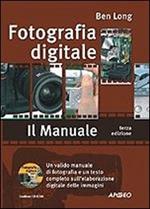 Fotografia digitale. Il manuale. Con CD-ROM