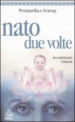 Nato due volte. Decondizionare l'infanzia