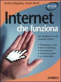 Internet che funziona. Per facilitarsi la vita vivendo online - Andrea Bagatta,Dario Banfi - copertina