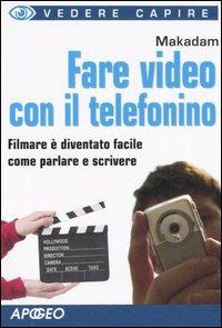 Fare video con il telefonino - Makadam - copertina