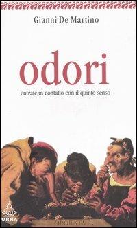 Odori. Entrate in contatto con il quinto senso - Gianni De Martino - copertina