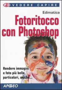 Fotoritocco con Photoshop. Ediz. illustrata - copertina