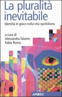 La pluralità inevitabile. Identità in gioco nella vita quotidiana - copertina