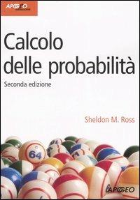Calcolo delle probabilità - Sheldon M. Ross - Libro - Apogeo - Idee &  strumenti | IBS