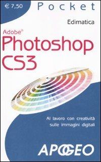 Photoshop CS3. Al lavoro con creatività sulle immagini digitali. Ediz. illustrata - copertina