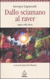 Dallo sciamano al raver. Saggio sulla transe - Georges Lapassade - copertina