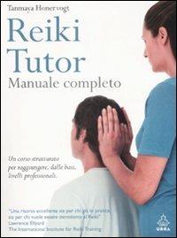 Reiki tutor. Manuale completo - Tanmaya Honervogt - copertina