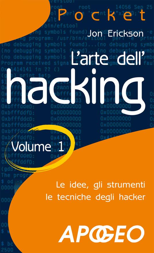 L' arte dell'hacking. Vol. 1 - Jon Erickson - copertina
