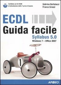 ECDL Syllabus 5.0. Guida facile. Con CD-ROM - Sabrina Bertolacci,Franco Grossi - copertina