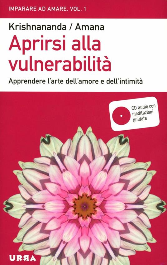 Aprirsi alla vulnerabilità. Apprendere l'arte dell'amore e dell'intimità. Con CD Audio - Krishnananda,Amana - copertina