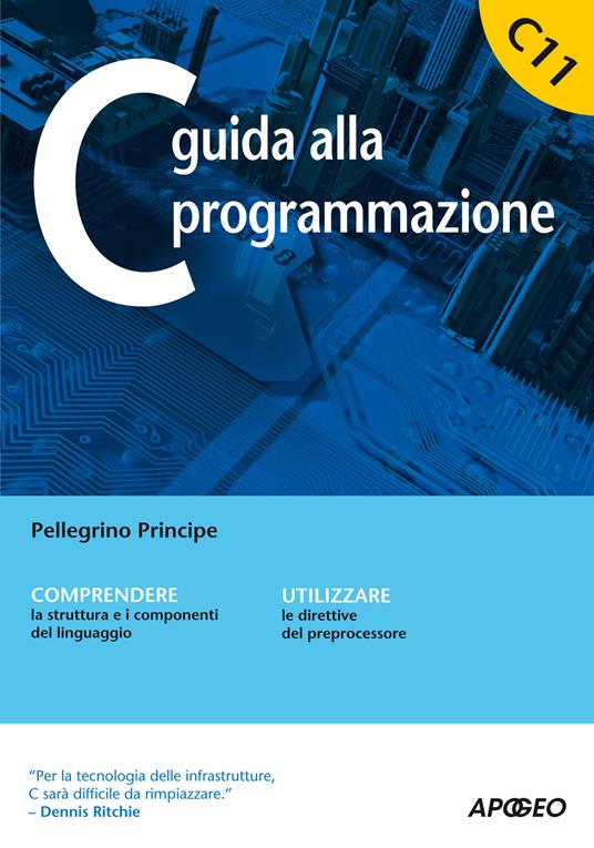 C guida alla programmazione - Pellegrino Principe - copertina