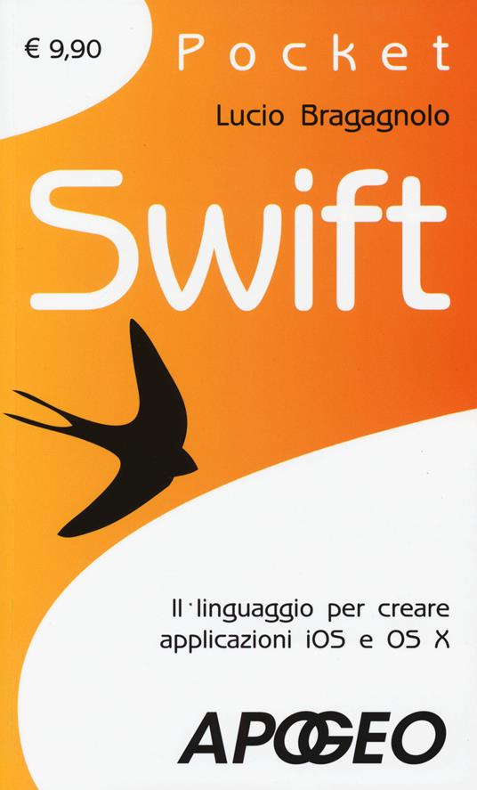 Swift. Il linguaggio per creare applicazioni iOS e OS X - Lucio Bragagnolo - copertina