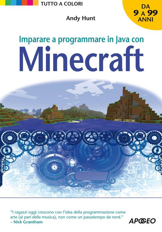 Imparare a programmare in Java con Minecraft - Andy Hunt - Libro - Apogeo -  Guida completa | IBS