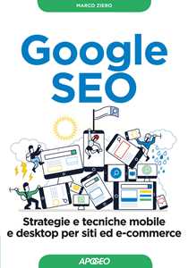 Image of Google SEO. Strategie e tecniche mobile e desktop per siti ed e-commerce