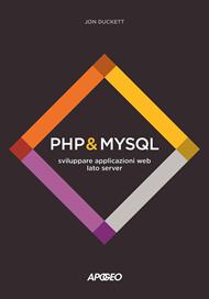 PHP & MySQL. Sviluppare applicazioni web lato server