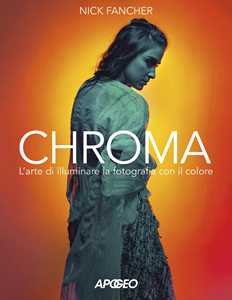 Libro Chroma. L'arte di illuminare la fotografia con il colore Nick Fancher
