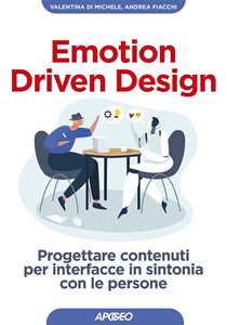 Image of Emotion driven design. Progettare contenuti per interfacce in sintonia con le persone
