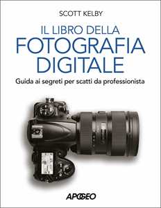 Libro Libro della fotografia digitale. Guida ai segreti per scatti da professionista Scott Kelby