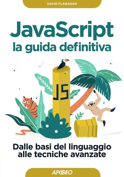 Javascript. La guida definitiva. Dalle basi del linguaggio alle tecniche avanzate - David Flanagan - copertina