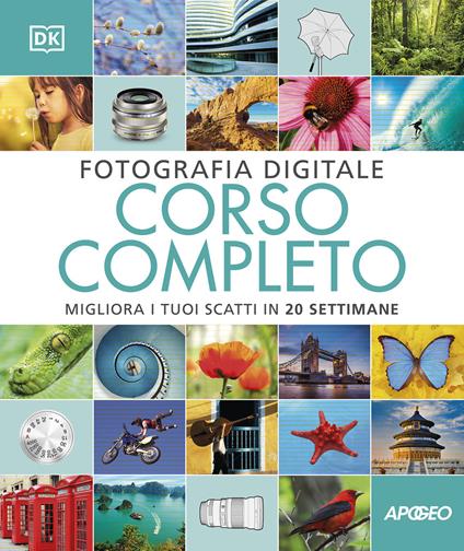 Fotografia digitale. Corso completo. Migliora i tuoi scatti in 20 settimane - David Taylor - copertina