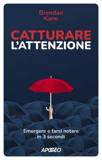 Catturare l'attenzione. Emergere e farsi notare in 3 secondi - Brendan Kane - copertina