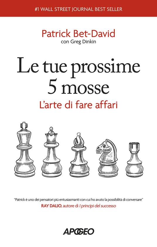 Le tue prossime 5 mosse. L'arte di fare affari - Patrick Bet-David - copertina