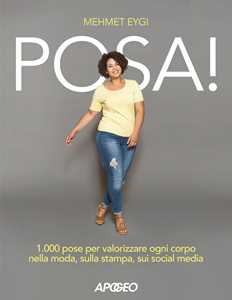 Libro Posa! 1.000 pose per valorizzare ogni corpo nella moda, sulla stampa, sui social media Mehmet Eygi