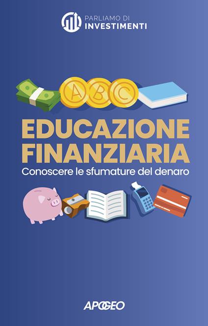 Educazione finanziaria. Conoscere le sfumature del denaro - copertina