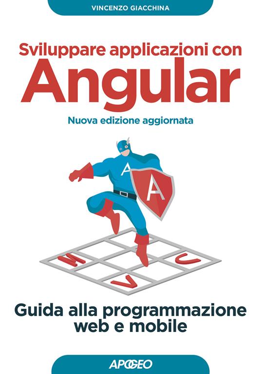 Sviluppare applicazioni con Angular. Guida alla programmazione web e mobile. Nuova ediz. - Vincenzo Giacchina - copertina