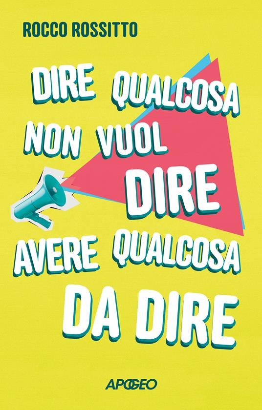 Dire qualcosa non vuol dire avere qualcosa da dire - Rocco Rossitto - copertina