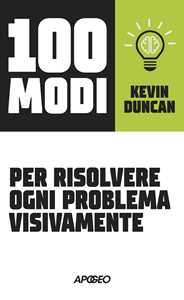 Libro 100 modi per risolvere ogni problema visivamente Kevin Duncan