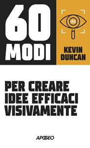 Libro 60 modi per creare idee efficaci visivamente Kevin Duncan