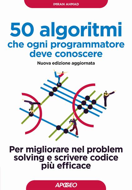 50 algoritmi che ogni programmatore deve conoscere. Per migliorare nel problem solving e scrivere codice più efficace - Imran Ahmad - copertina