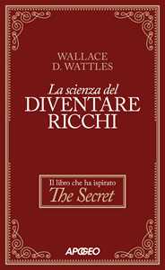 Libro La scienza del diventare ricchi Wallace Delois Wattles