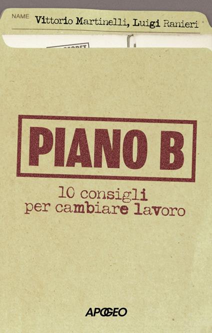 Piano B. 10 consigli per cambiare lavoro - Vittorio Martinelli,Luigi Ranieri - ebook