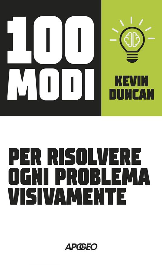 100 modi per risolvere ogni problema visivamente - Kevin Duncan - ebook