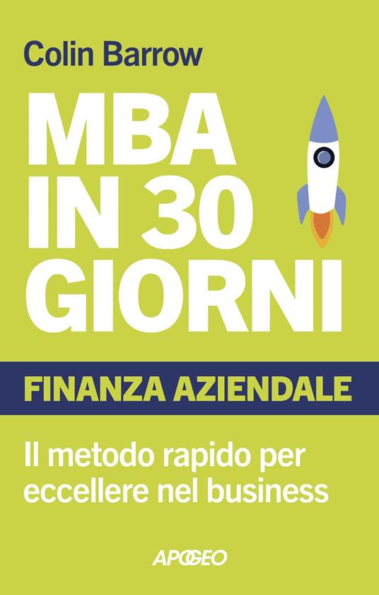 MBA in 30 giorni. Finanza aziendale. Il metodo rapido per eccellere nel business - Colin Barrow - ebook