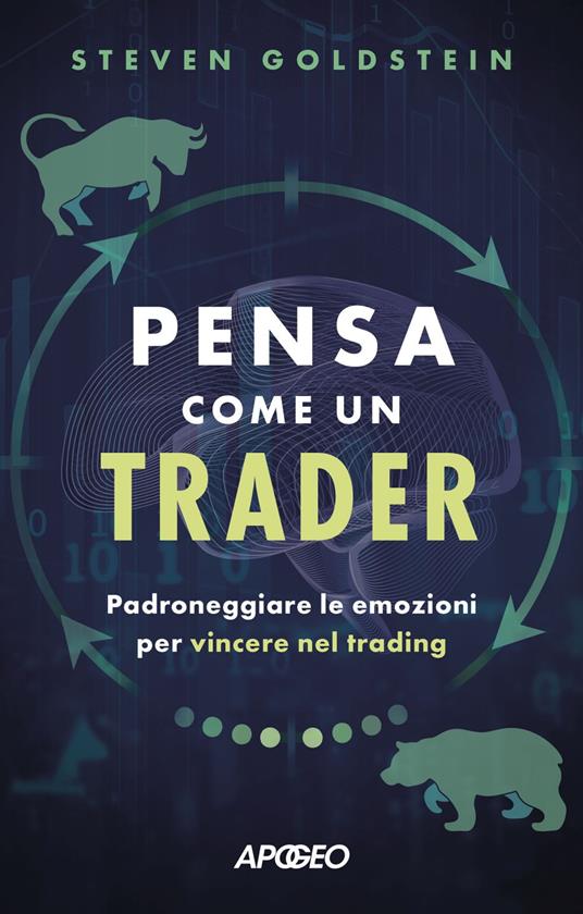 Pensa come un trader. Padroneggiare le emozioni per vincere nel trading - Steven Goldstein - ebook