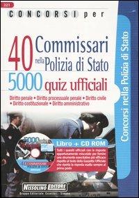 Concorsi per 40 commissari nella polizia di Stato. 5000 quiz ufficiali. Con CD-ROM - copertina