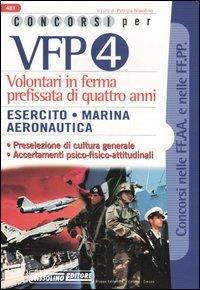 Concorsi VFP 4. Esercito, Marina, Aeronautica. Manuale completo per la prova di selezione a carattere culturale, logico-deduttivo e professionale - copertina