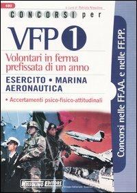 Concorsi per VFP 1. Volontari in ferma prefissata di un anno. Esercito, marina, aeronautica - copertina