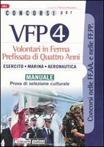 Concorsi per VFP 4. Volontari in ferma prefissata di quattro anni. Esercito, marina, areonautica. Manuale. Prova di selezione culturale