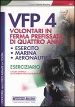 Concorsi per VFP 4. Volontari in ferma prefissata di quattro anni. Esercito, marina, areonautica. Eserciziario