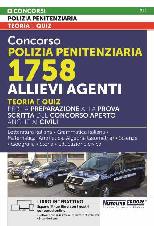 Concorso polizia penitenziaria 1758 allievi agenti. Teoria e quiz per la preparazione alla prova scritta del concorso aperto anche ai civili. Con espansione online. Con software di simulazione - copertina