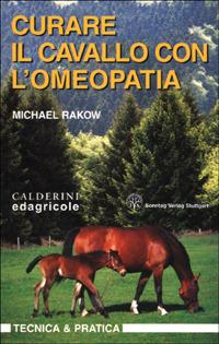 Curare il cavallo con l'omeopatia - Michael Rakow - copertina
