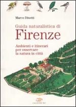 Guida naturalistica di Firenze. Ambienti e itinerari per osservare la natura in città